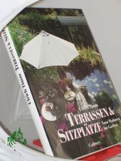 Terrassen & Sitzpl�tze : vom Wohnen im Garten / Ulrich Timm. Unter Mitarb. von Hannelore Timm. Vorw. von Rosemary Verey