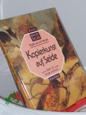 Kopierkunst auf Seide : Ideen f�r Mode und Kunst / Brigitte van Loh-Wenzel