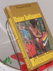 Unter Indianern Kolumbiens / Przemyslaw Burchard. Aus d. Poln. von Bolko Schweinitz. Kt.-Zeichn.: Rainer Herold