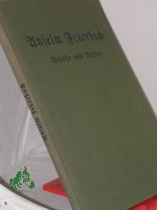 Briefe und Bilder / Anselm Feuerbach. Hrsg. von Otto Fischer
