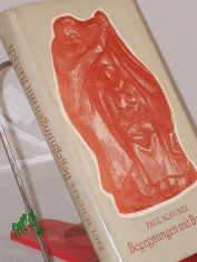 Begegnungen mit Barlach : Ein Erlebnisbericht / Paul Schurek