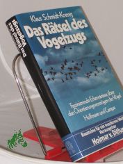 Das R�tsel des Vogelzugs : faszinierende Erkenntnisse �ber d. Orientierungsverm�gen d. V�gel / Klaus Schmidt-Koenig