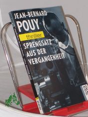 Sprengsatz aus der Vergangenheit / Jean-Bernard Pouy. Dt. von Karin Schulze