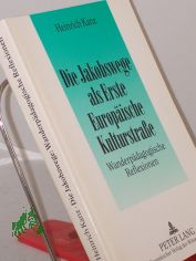 Die Jakobswege als erste europ�ische Kulturstrasse : wanderp�dagogische Reflexionen / Heinrich Kanz