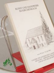 Kunst und Handwerk im Kirchenraum. Eine Ausstellung anl��lich des 88. Deutschen Katholikentages in der Galerie der Bayerischen Landesbank vom 30. Juni - 25 Juli 1984.