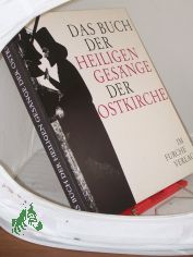 Das Buch der heiligen Ges�nge der Ostkirche / Ernst Benz ; Hans Thurn ; Constantin Floros