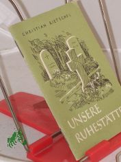 Unsere Ruhest�tte / Christian Rietschel