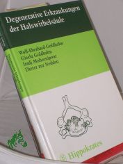 Degenerative Erkrankungen der Halswirbels�ule / Wolf-Eberhard Goldhahn ...