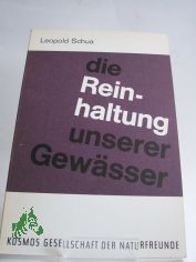 Die Reinhaltung unserer Gew�sser / Leopold F. Schua