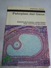 Fahrplan der Gene : Erbfaktoren steuern d. Entwicklung / Dieter Hess. Mit 35 Zeichn. von Sigrid Haag