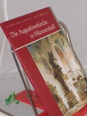 Die Augustinerkirche in M�nnerstadt / Text von Sebastian Kopp. Aufnahmen von Ingeborg Limmer