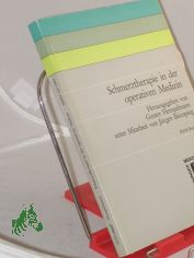Schmerztherapie in der operativen Medizin : Symposium Kassel 24. und 25. Juni 1988 / Wiss. Leitung u. Hrsg.: Gunter Hempelmann unter Mitarb. von J�rgen Biscoping