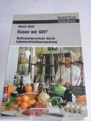 Essen wir Gift? : Verbraucherschutz durch Lebensmittel�berwachung / Ulrich R�dt. Mit Zeichn. von Klaus Meier