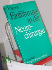 Einf�hrung in die Neurochirurgie / Michael Schirmer. Mit e. Geleitw. von Horst Wenker