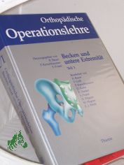 Orthop�dische Operationslehre. -Teil: Band. 2/1 Becken und untere Extremit�t / Bearb. von R. Bauer ... Abb. in Einzeldarst. von G. Spitzer ...