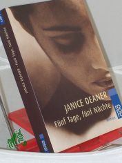 F�nf Tage, f�nf N�chte : Roman / Janice Deaner. Dt. von Adelheid Z�fel