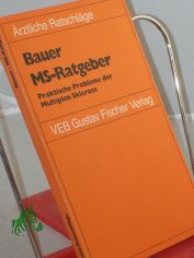 MS-Ratgeber : prakt. Probleme d. Multiplen Sklerose / von H. J. Bauer