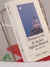 In Sachen Signora Brunetti : der achte Fall ; Roman / Donna Leon. Aus dem Amerikan. von Monika Elwenspoek