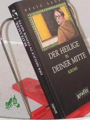 Der Heilige in deiner Mitte : Kriminalroman / Beate Sauer