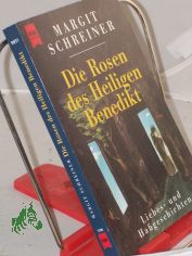 Die Rosen des heiligen Benedikt : Liebes- und Hassgeschichten / Margit Schreiner