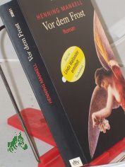 Vor dem Frost : Roman / Henning Mankell. Aus dem Schwed. von Wolfgang Butt