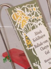 |Ballade vom Chatyn-Gol : histor. Novelle / Abisch Kekilbajew. Aus d. Russ. von Ilse Tsch�rtner