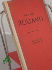 Romain Rolland : Sein leben in Bildern / Rudolf Pichler