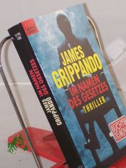 Im Namen des Gesetzes : Roman / James Grippando. Aus dem Engl. von Hans-J�rgen Heckler