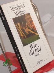 Wie du mir : Roman / Margaret Millar. Aus dem Amerikan. von Renate Orth-Guttmann
