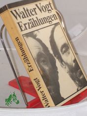 Erz�hlungen / Walter Vogt. Hrsg. von Ingeborg Quaas