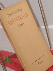 Amphitryon : Ein Lustspiel nach Moliere / Heinrich von Kleist. Mit e. Nachw. v. Siegfried Streller
