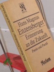 Erinnerung an die Zukunft : Poesie u. Poetik / Hans Magnus Enzensberger. Hrsg. von Dorothea Dornhof