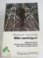 Bitte umsteigen! : Wie Sie d. Beste aus d. 10 wichtigsten Jahren Ihres Lebens machen k�nnen / Michael Cassidy. Dt. von Wolfgang Steinseifer