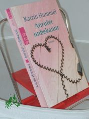 Anrufer unbekannt : Roman / Katrin Hummel