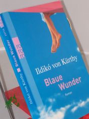 Blaue Wunder : Roman / Ildiko von K�rthy