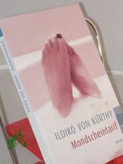 Mondscheintarif : Roman / Ildiko von K�rthy. Fotos von Jens Boldt