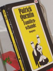 Familienschande : Roman / Patrick Quentin. Aus d. Amerikan. von Helmut Degner