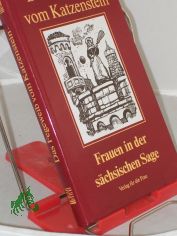 Das Fegeweib vom Katzenstein : Frauen in der s�chsischen Sage / hrsg. von Dietmar Werner. Mit einem Vorw. von Gisela Burde-Schneidewind. Illustrationen von Heiner Vogel
