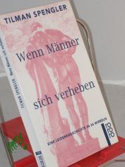 Wenn M�nner sich verheben : eine Leidensgeschichte in 24 Wirbeln / Tilman Spengler