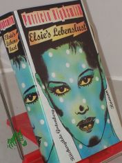 Elsie's Lebenslust : Roman / Patricia Highsmith. Aus d. Amerikan. von Otto Bayer
