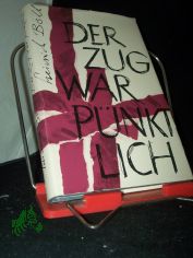 Der Zug war p�nktlich / Heinrich B�ll. Holzschnitte: Hermann Naumann