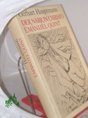 Der Narr in Christo Emanuel Quint : Roman / Gerhart Hauptmann. Mit 33 Zeichn. von Heinrich Ehmsen. Mit e. Nachw. von Gotthard Erler u. e. Nachbemerkung �ber Heinrich Ehmsen von Lothar Lang