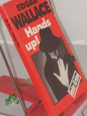 Hands up : Kriminalroman = Hands up! / Edgar Wallace. Aus d. Engl. �bertr. von Tony Westermayr
