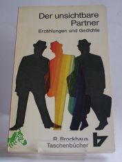 Der unsichtbare Partner : Erz�hlungen u. Gedichte / Um einige Beitr�ge gek�rzte Sammlung, von Rolf Grunow besorgt.