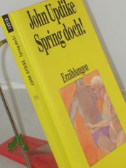 Spring doch! : Erz�hlungen / John Updike. Dt. von Uwe Friesel und Hannelore Gauster