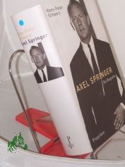 Axel Springer : die Biografie / Hans-Peter Schwarz