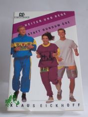 Heiter und rege statt rundrum �de / Klaus Eickhoff