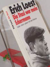 Die Stasi war mein Eckermann oder: mein Leben mit der Wanze / Erich Loest