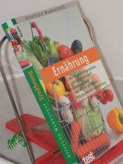 Ern�hrung : was taugen Fertigprodukte und functional Food ; Gentechnik und wie man sie vermeidet ; warenkundliche Hilfestellung / Stiftung Warentest
