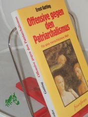 Offensive gegen den Patriarchalismus : f�r e. menschl. Welt / Ernst Gutting